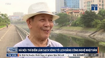 [VTC1] Công nghệ Nhật  hứa hẹn  làm sạch sông Tô Lịch