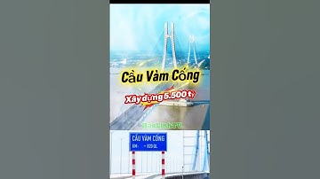Cầu vàm cống cây cầu được xây dựng với mức đầu tư đến 5500 tỷ #tintuc #shots