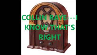 Watch Collin Raye I Know Thats Right video