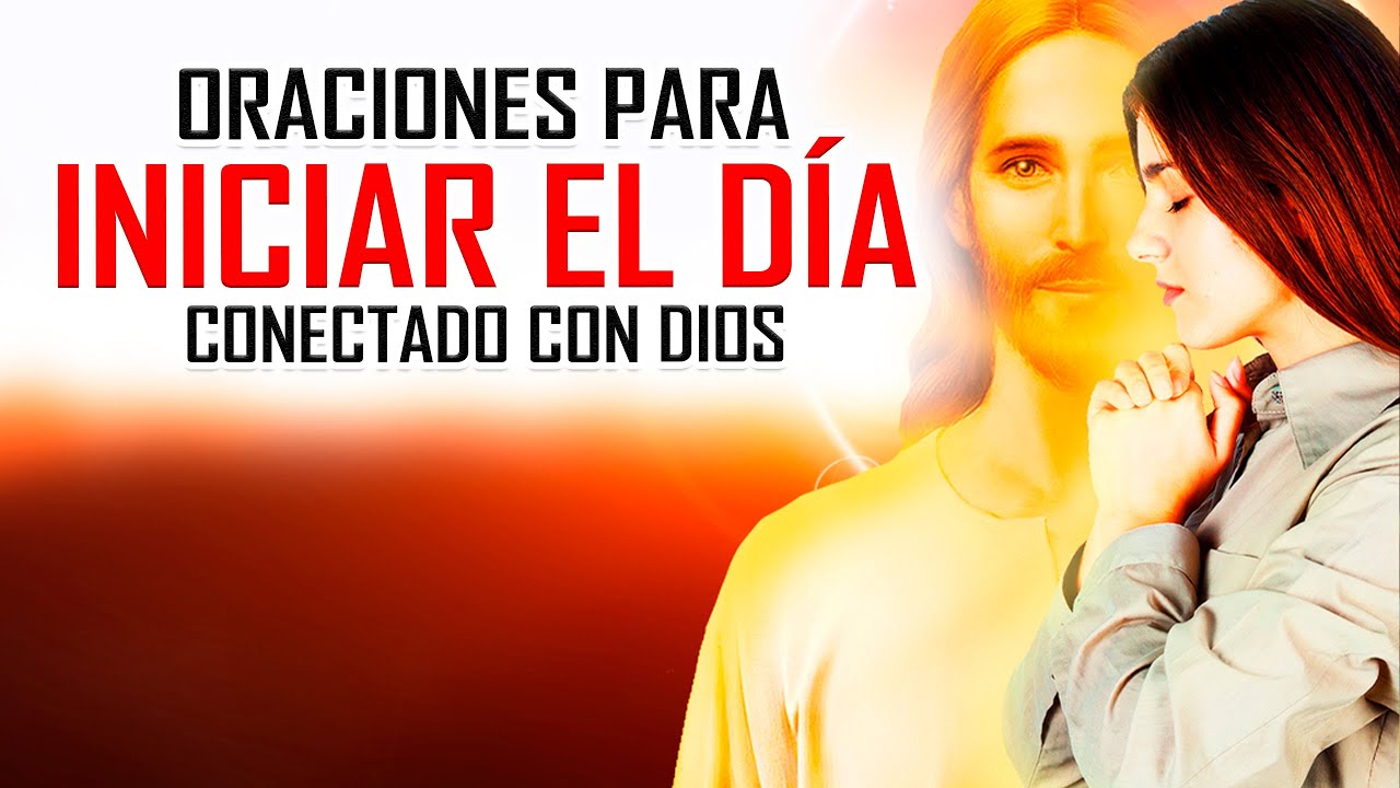 Oraciones Poderosas 🔥 ORACIONES PARA INICIAR EL DÍA EN LA PRESENCIA DE ...