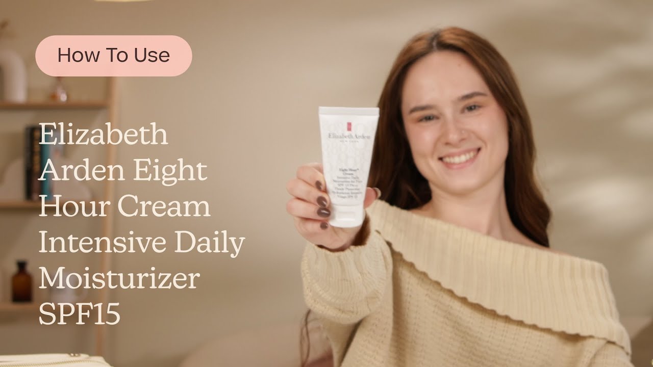 How to Use Elizabeth Arden Eight Hour Cream Intensive Daily Moisturizer SPF15 | Care to Beauty