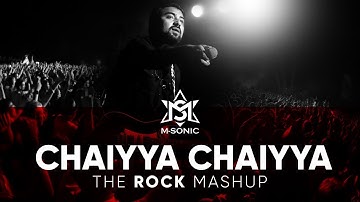 Chaiyya Chaiyya - The Rock Mashup | M-SONIC | New Release