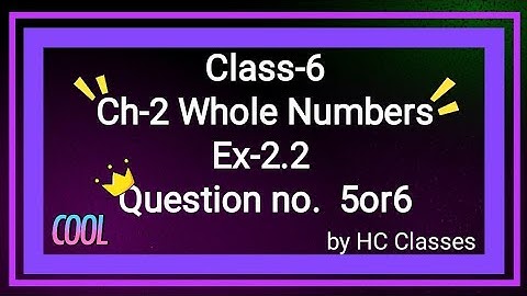 Class 6 || Ch 2 Whole Numbers || Ex 2.2 || Question- 5 or 6   || #class6 #math #ch1 #ex2.2
