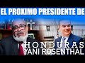 Yani Rosenthal, El Próximo Presidente de Honduras. | Detective Angel