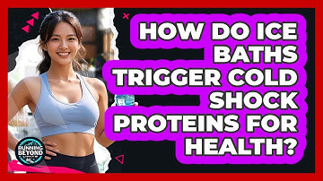 How Do Ice Baths Trigger Cold Shock Proteins For Health? - Running Beyond Limits
