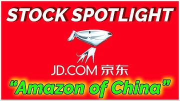 JD.com Stock Spotlight - The True Amazon of China