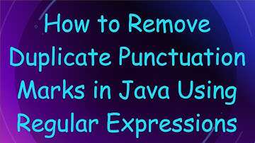 How to Remove Duplicate Punctuation Marks in Java Using Regular Expressions