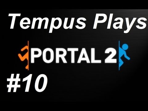 Gameplay - #10 Tempus Plays Portal 2