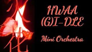Hwaa 火花 - Gi-Dle Mini Orchestra Mixed Ensemble Arrangement
