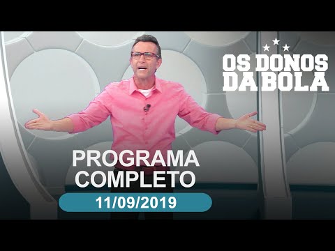 Os Donos da Bola – 11/09/2019 – Programa completo