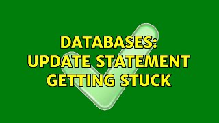 Databases: UPDATE STATEMENT GETTING STUCK