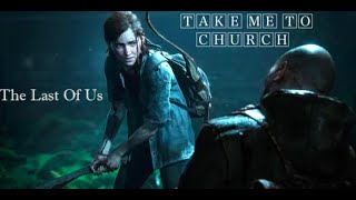 The Last Of Us Take Me To Church Fan Edit