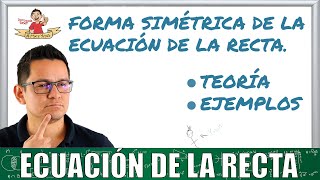 25. Forma simétrica de la ecuación de la recta. Teoría y ejemplos 25. Forma simétrica de la ecuación de la recta. Teoría y ejemplos