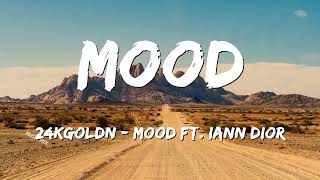 24kGoldn - Mood ft. Iann Dior (Lyrics) 🎵