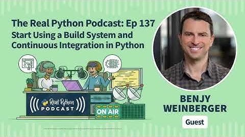 Start Using a Build System & Continuous Integration in Python | Real Python Podcast #137