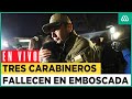 En vivo  conmocin en chile por ataque que deja tres carabineros fallecidos