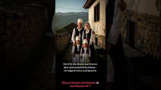 Warum Hassen Sich Serben 🇷🇸 Und Albaner 🇦🇱 ? 🇷🇸 🇦🇱