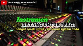 INSTRUMEN || DATANG UNTUK PERGI || SANGAT COCOK UNTUK CEK SOUND SYSTEM ANDA