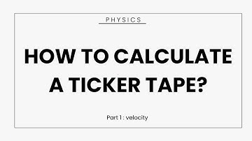 Physics: How To Calculate Ticker Tape (part1:velocity)