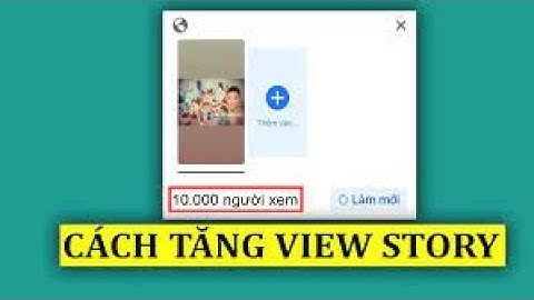 Tăng lượt xem story, buff view story facebook 2023