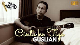 Download Lagu Guslian Karaoke - Cinta ke Tiga ( Lagu Slow Rock Melayu Terbaru 2026 ) MP3