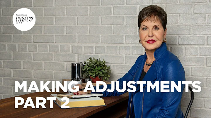 Making Adjustments - Pt 2 | Joyce Meyer | Enjoying Everyday Life Teaching Moments