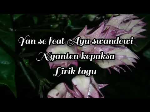 yan se feat ayu swandewi nganten kepaksa ( lirik tembang bali )