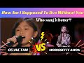 How Am I Supposed to Live Without You Celine Tam VS Morissette Amon | Who Sang it Better?