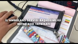 İl Ambulans Servisi Başhekimliği Beyaz Kod Tatbikatı