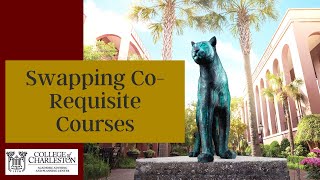 Swapping Co-Requisite Courses at CofC