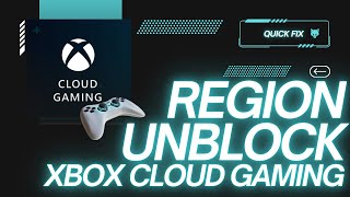 Xbox Cloud Gaming Not Available In Your Region? Here's a quick fix.