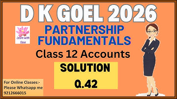 Q 42 Partnership Fundamentals| D K Goel 2026| Class 12| Accounts| Ch 1| D K Goel@learnwithease