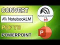 How to Convert NotebookLM PDF Slides to Editable PowerPoint - (Proven Way)