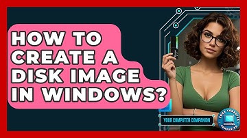How To Create A Disk Image In Windows? - Your Computer Companion