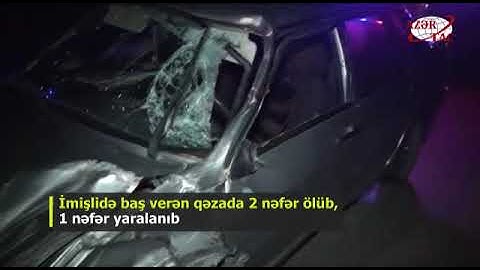 İmişlidə baş verən qəzada 2 nəfər ölüb, 1 nəfər yaralanıb