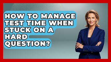 How To Manage Test Time When Stuck On A Hard Question? - Senior Year Strategies