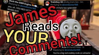 James the red engine reads your comments!