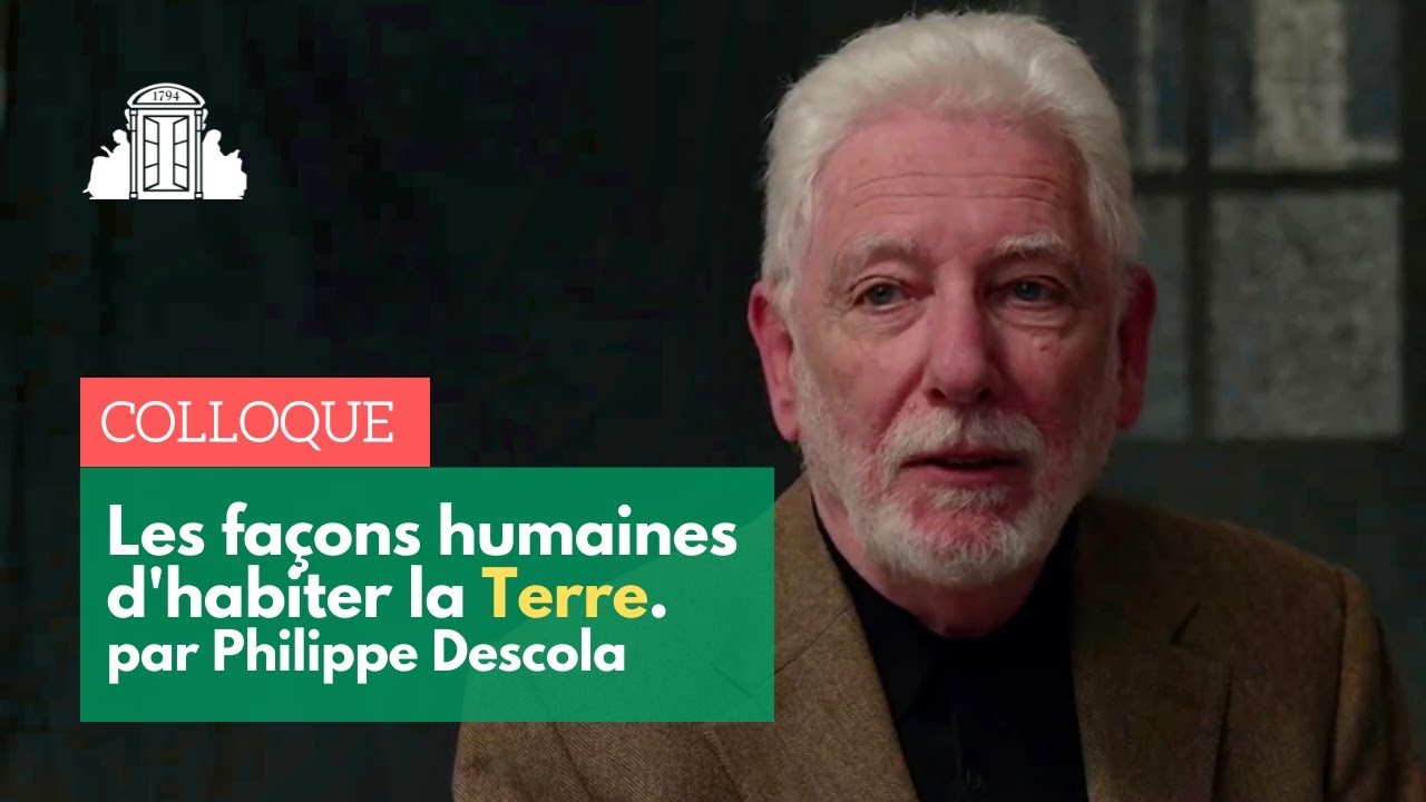 « Humanités : les façons humaines d'habiter la Terre » par Philippe Descola | ENS