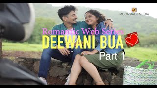 DIWANI BUA Part 1- MOONWALK MEDIA | दीवानी बुआ PART 1 | Wild Fantasy -1| Romantic comedy Web Series