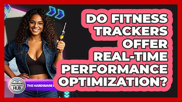 Do Fitness Trackers Offer Real-time Performance Optimization? - The Hardware Hub