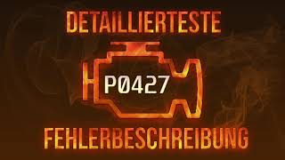 P0427 detaillierteste Fehlerbeschreibung