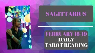 SAGITTARIUS - THEIR ONE GOAL IS TO BE WITH YOU.. FEBRUARY 18-19 DAILY TAROT READING