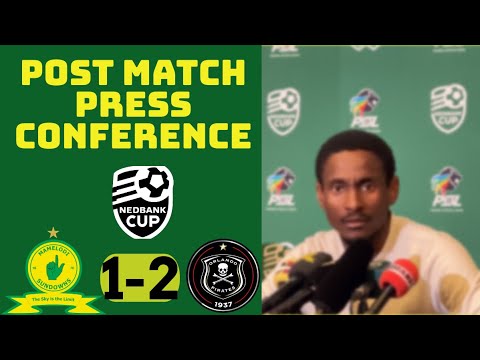 Mamelodi Sundowns 1-2 Orlando Pirates | Coach Rhulani Mokwenas Post Match Presser | Nedbank Cup