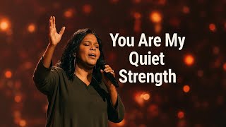 You Are My Quiet Strength – Emotional Worship Song | CeCe Winans style 