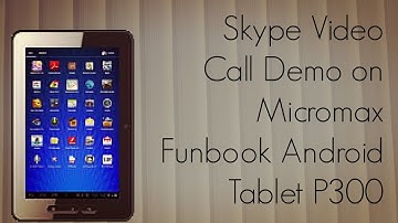 Skype Video Call Demo on Micromax Funbook Android Tablet P300 - PhoneRadar