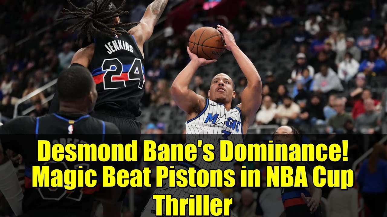 Desmond Bane's Dominance! Magic Beat Pistons in NBA Cup Thriller | Highlights & Analysis