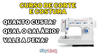 CURSO DE CORTE E COSTURA - QUANTO CUSTA? VALE A PENA? CURSO DE CORTE E COSTURA - QUANTO CUSTA? VALE A PENA?