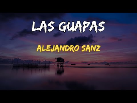 ALEJANDRO SANZ - LAS GUAPAS (Letra/Lyrics) 💃