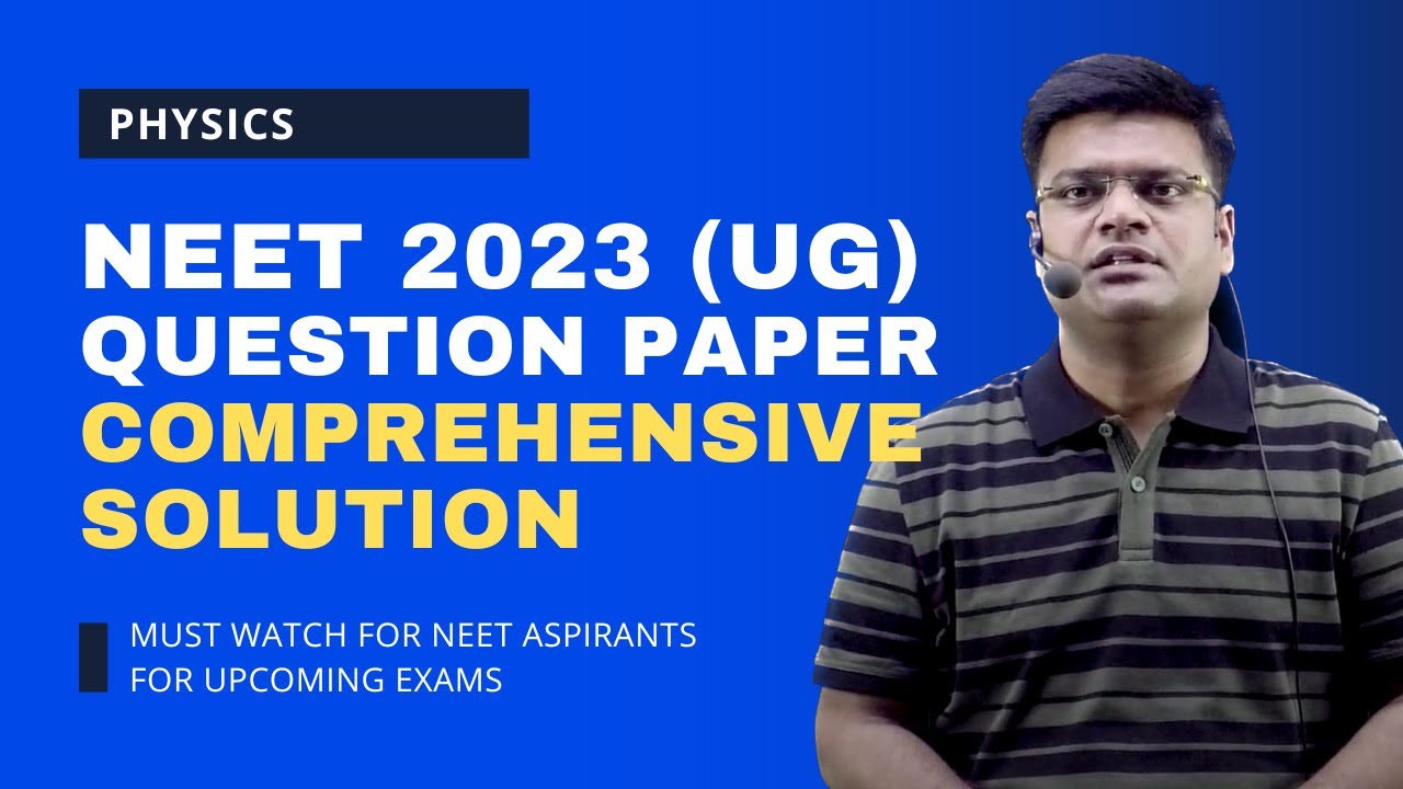 NEET 2023 Physics: Step-by-Step Question Paper Solutions | Analysis & Explanation for Each Question