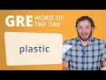 GRE Vocab Word of the Day: Plastic | Manhattan Prep